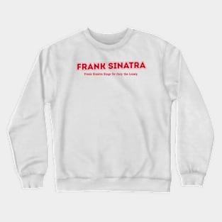 Frank Sinatra Frank Sinatra Sings for Only the Lonely Crewneck Sweatshirt